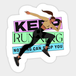 Keep Running, Nothing Can Stop You Sticker